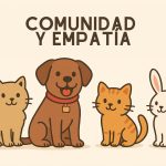 Comunidad y empatía: el valor de cuidar juntos a nuestros animales
